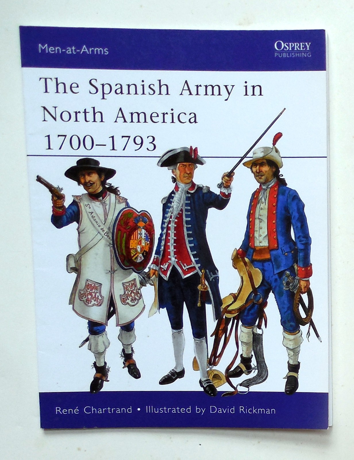 Osprey Men at Arms Series “The Spanish Army in North America 1700-1793” Book 475