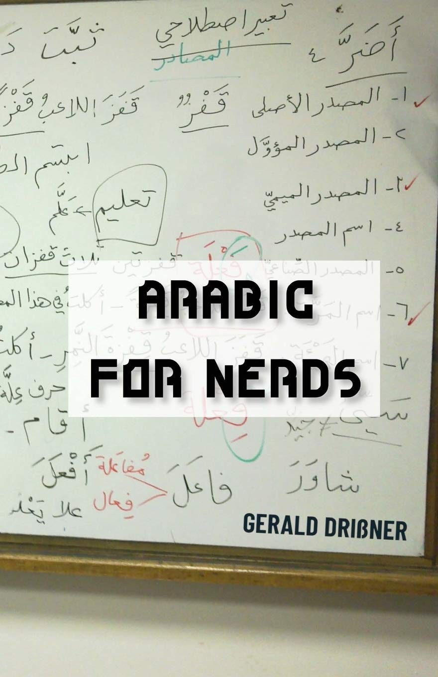 Arabic for Nerds: 270 Questions on Arabic Grammar (English and Arabic Editio…