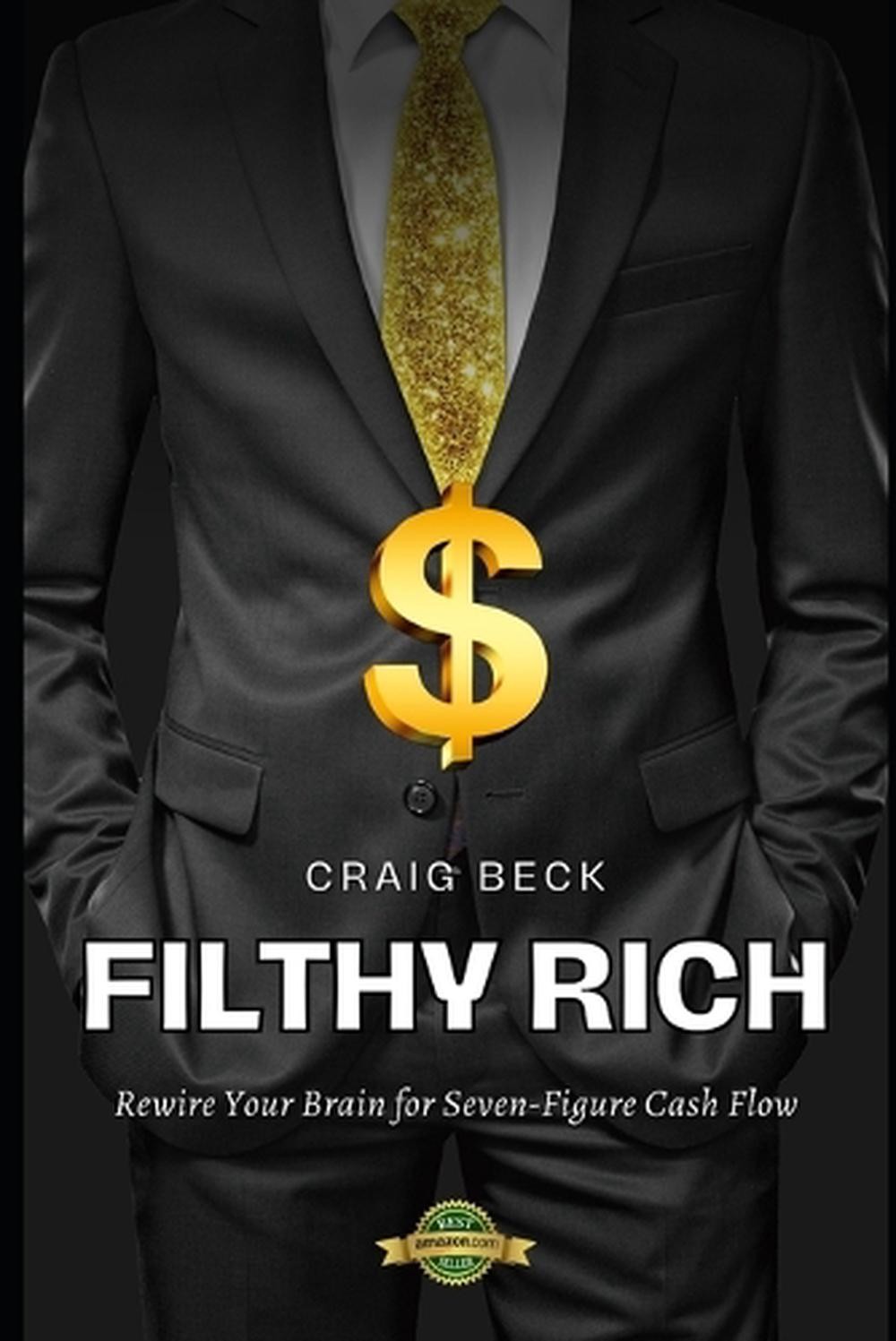 Filthy Rich: Rewire Your Brain for Seven-Figure Cash Flow by Craig Beck Paperbac