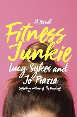 Fitness Junkie by Sykes, Lucy; Piazza, Jo