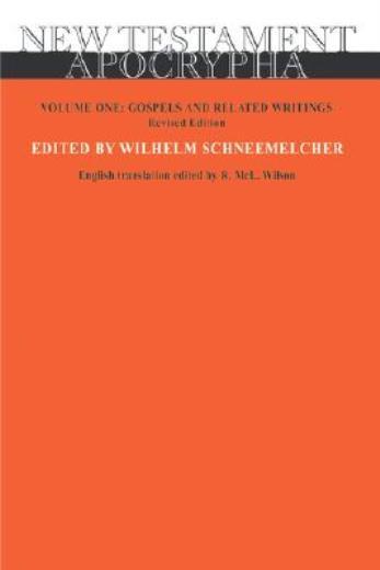 New Testament Apocrypha, Volume 1, Revised Edition: Gospels And Related Wri…