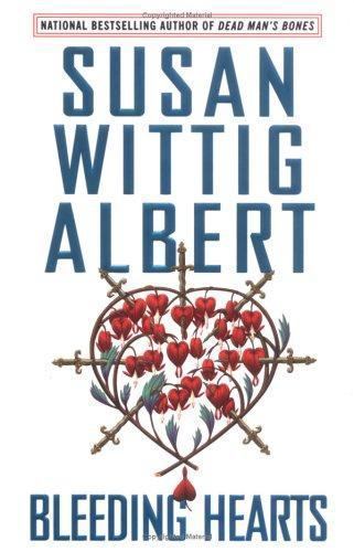 Bleeding Hearts; China Bayles Mys- 9780425207994, hardcover, Susan Wittig Albert
