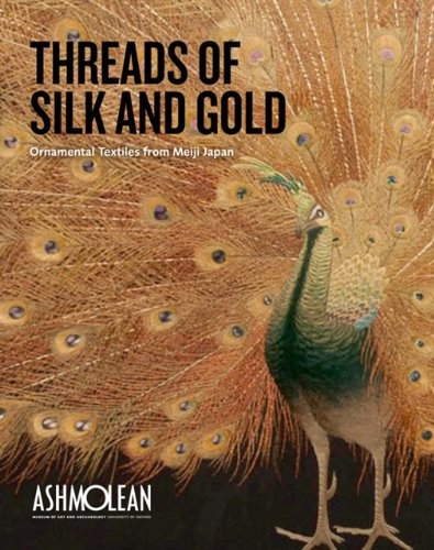 THREADS OF SILK AND GOLD: ORNAMENTAL TEXTILES FROM MEIJI By Hiroko T. Mcdermott