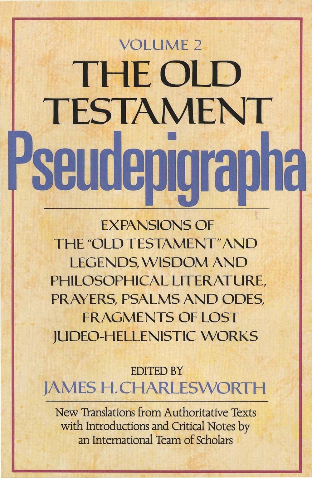 The Old Testament Pseudepigrapha, Volume 2: Expansions of the “Old Testament…