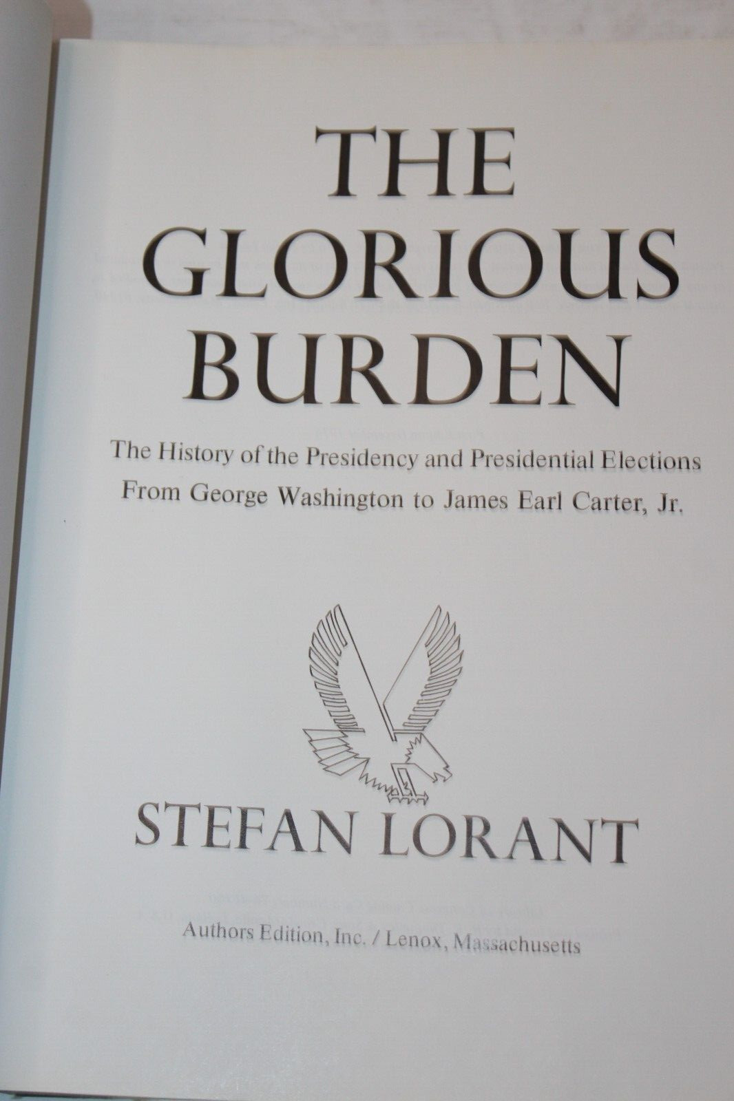 THE GLORIOUS BURDEN The American Presidency Stefan Lorant HC Hardcover 1976