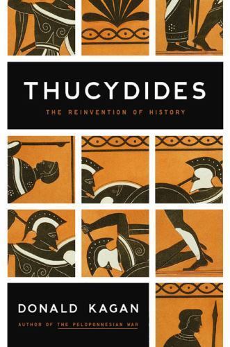Thucydides: The Reinvention of History by Donald Kagan