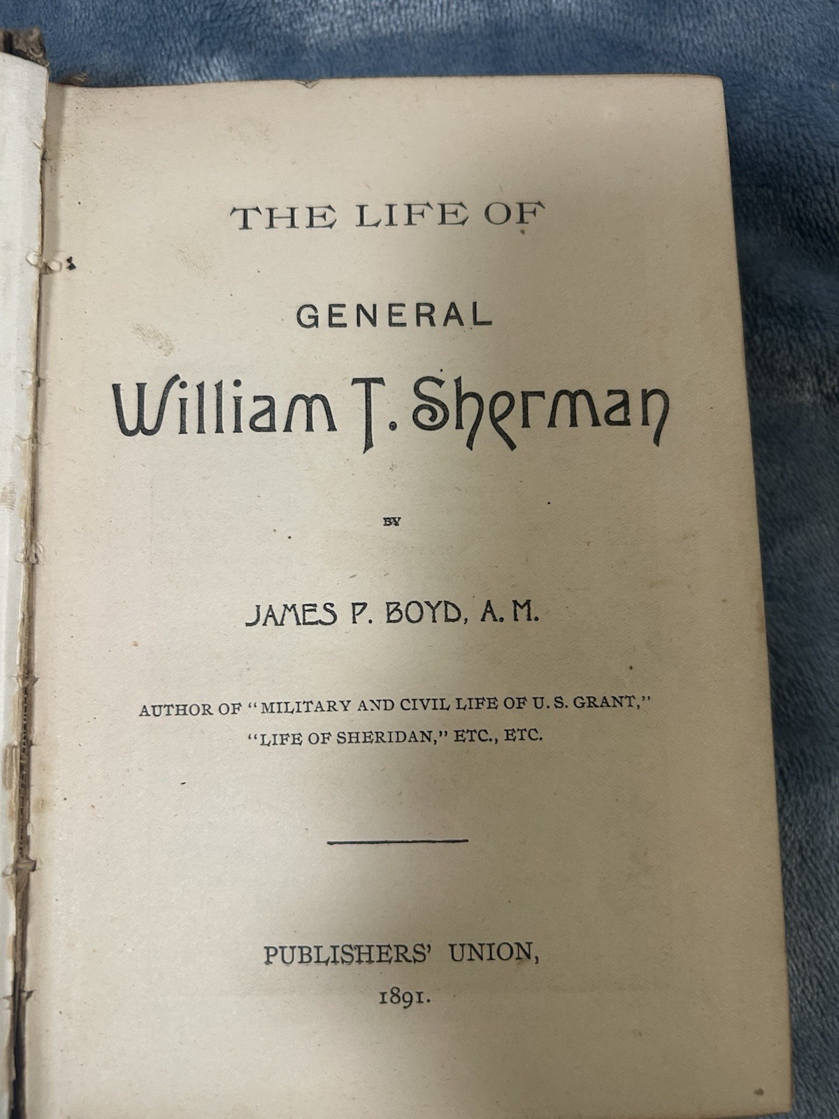 Vintage 1891 THE LIFE OF GENERAL WILLIAM T. SHERMAN James P. Boyd A.M. BOOK