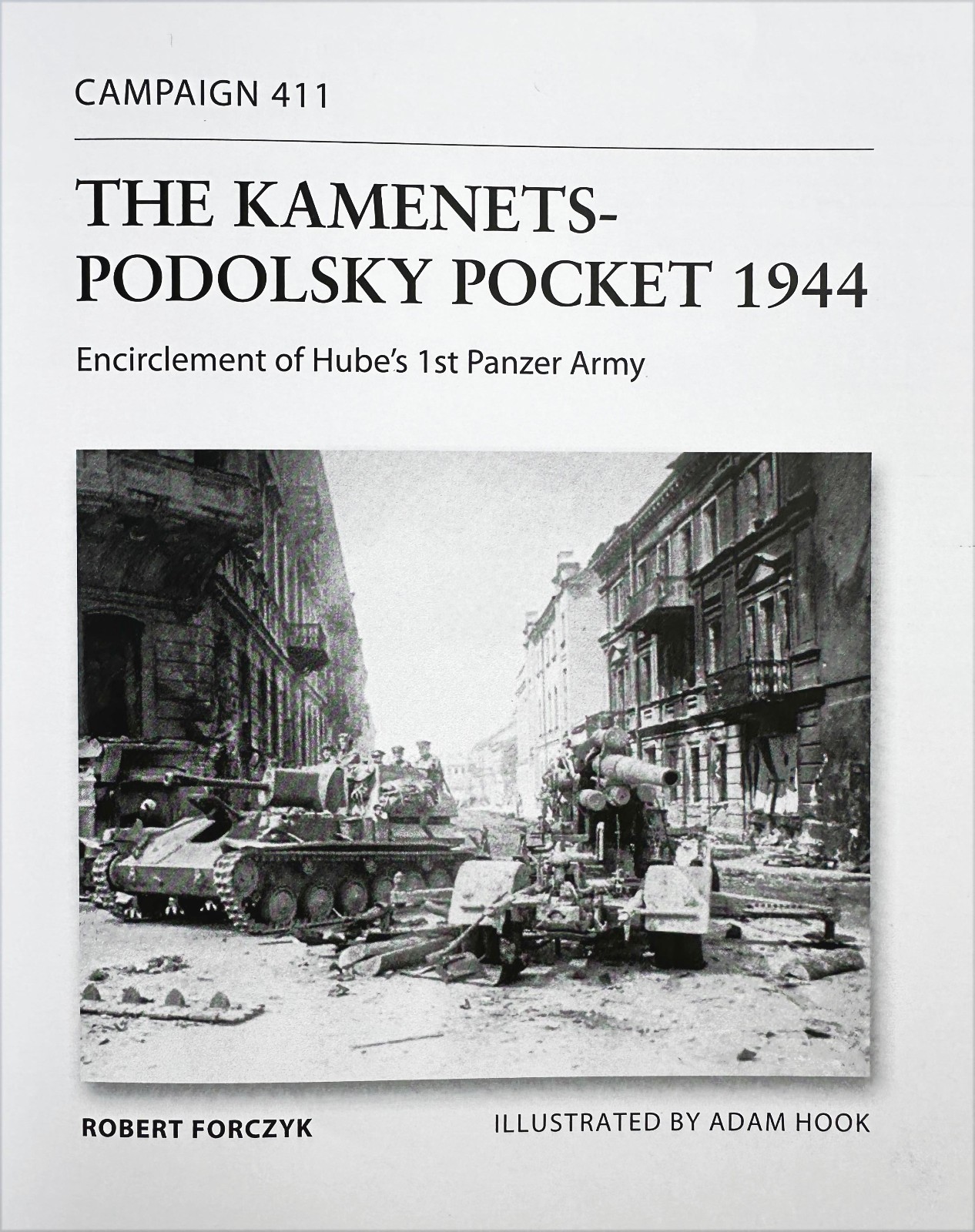 The Kamenets Podolsky Pocket 1944 OSPREY Campaign #411 WWII book Robert Forczyk