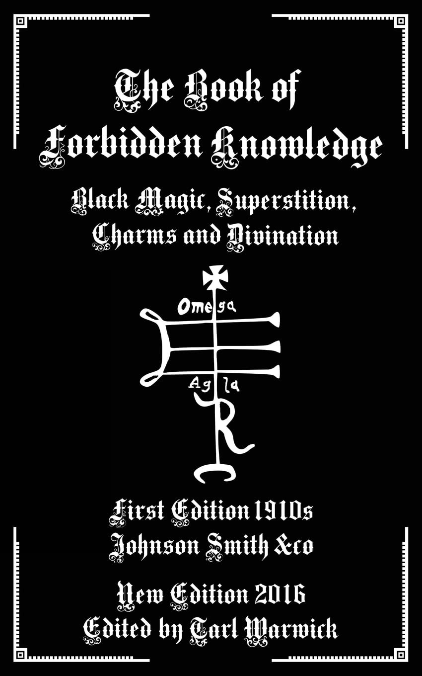 The Book of Forbidden Knowledge: Black Magic, Superstition, Charms, and…