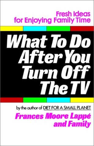 WHAT TO DO AFTER YOU TURN OFF THE TV By Frances Moore Lappe Excellent Condition