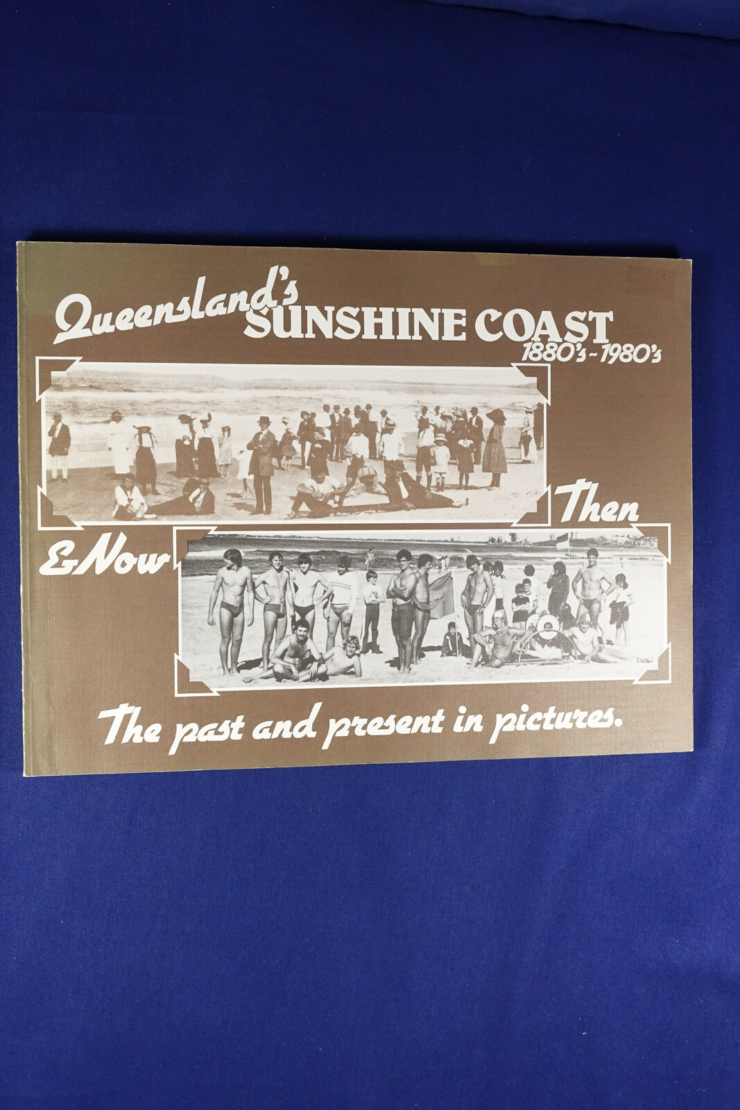QUEENSLAND”S SUNSHINE COAST Shirley Fenton 1880s – 1980s PHOTOS PHOTOGRAPHY Book