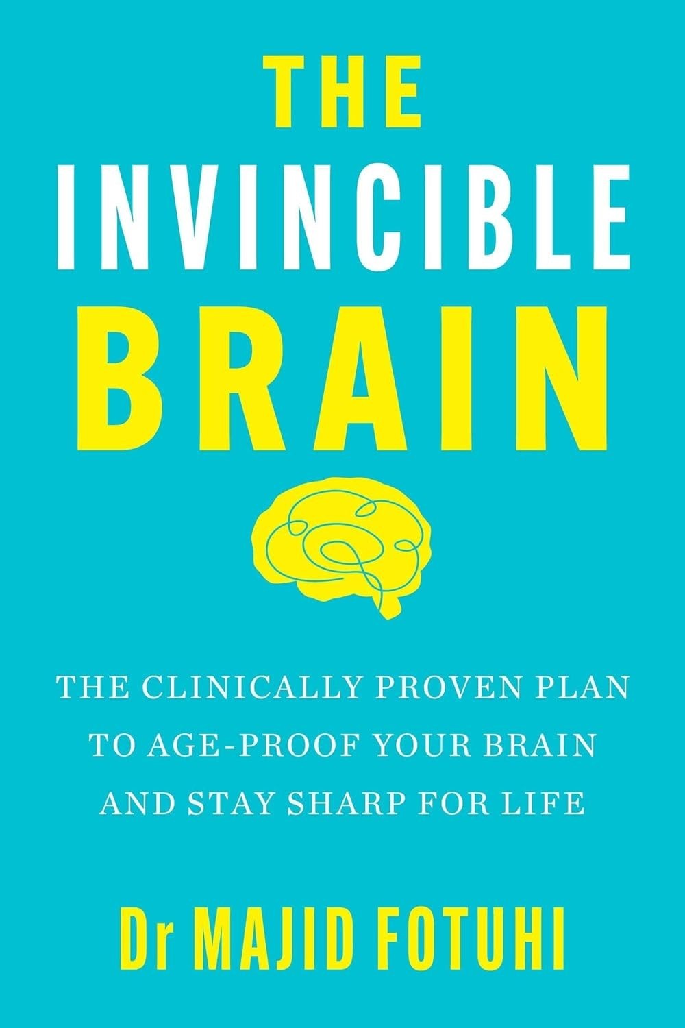 The Invincible Brain: Paperback – 3 March 2026 by Dr Majid Fotuhi (Author)