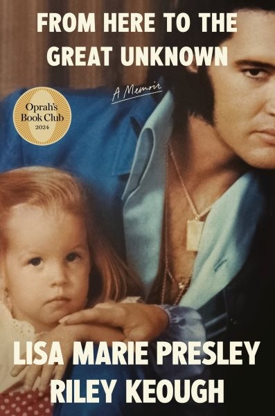 From Here to the Great Unknown : A Memoir, Hardcover by Presley, Lisa Marie; …