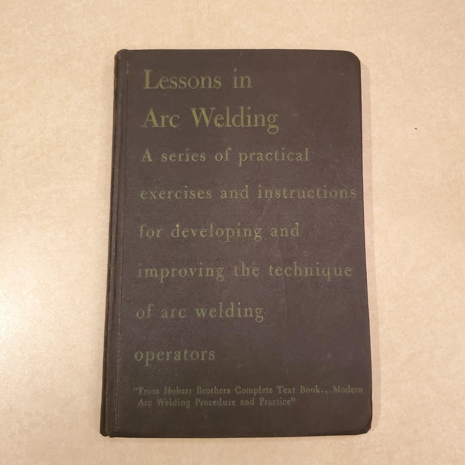 Lessons in Arc Welding taken from Modern Arc Welding pt 2 Hobart Trade School