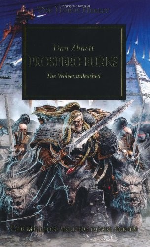 PROSPERO BURNS: THE WOLVES UNLEASHED (THE HORUS HERESY) By Dan Abnett EXCELLENT