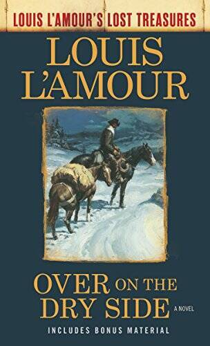 Over on the Dry Side (Louis LAmours Lost Treasures): A Novel – ACCEPTABLE