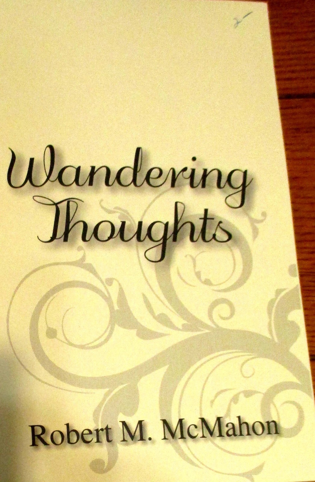 2012 Wandering Thoughts by Robert M. McMahon SIGNED 146 pages Softcover
