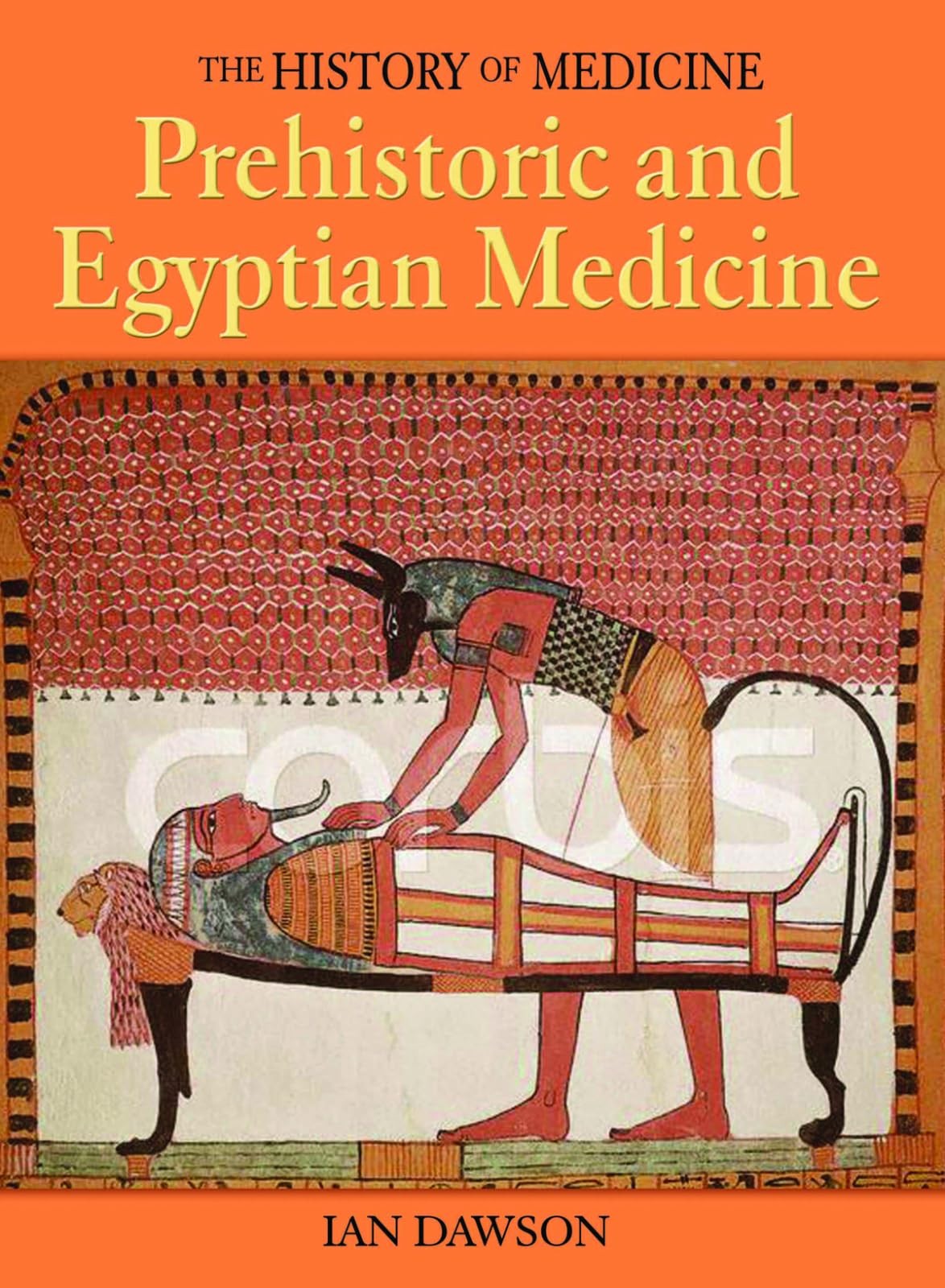 Prehistoric and Egyptian Medicine (History of Medicine)