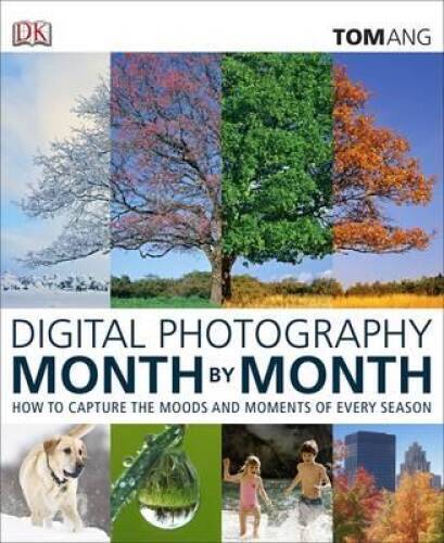 Digital Photography Month by Month – Hardcover By Ang, Tom – GOOD