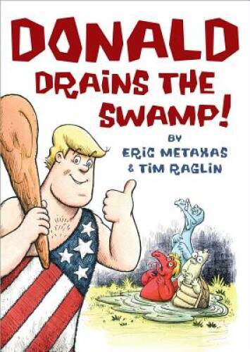 Donald Drains the Swamp – Hardcover By Metaxas, Eric – GOOD