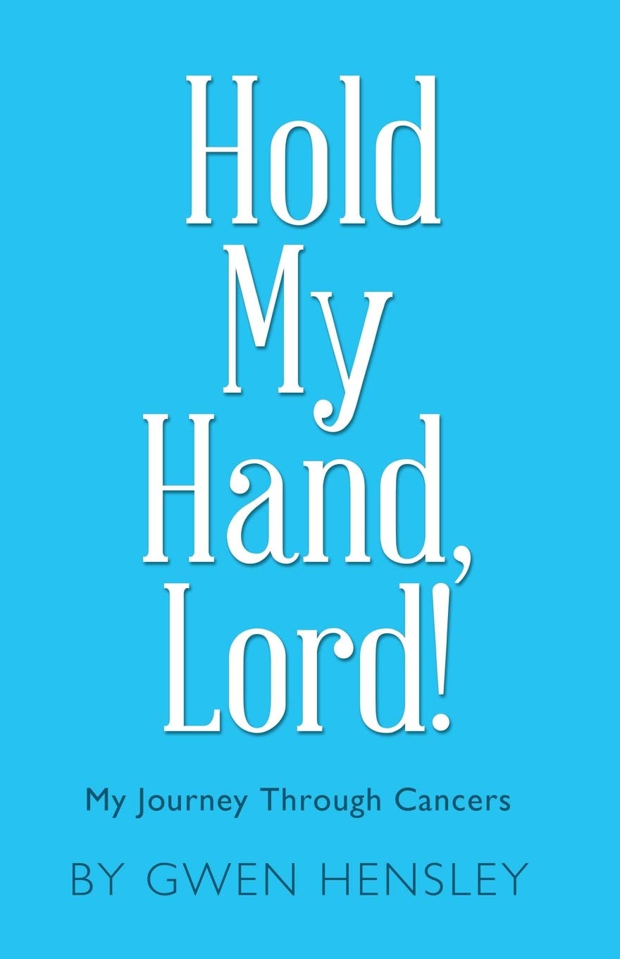 Hold My Hand, Lord!: My Journey Through Cancers – Hensley, Gwen – Good – See…
