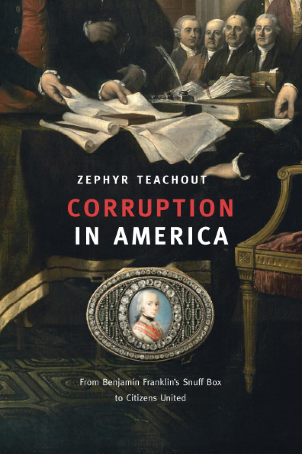 Corruption in America: From Benjamin Franklin’s Snuff Box to Citizens Unit…