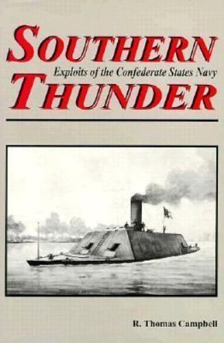 Southern Thunder: Exploits of the Confederate States Navy by R. Thomas Campbell
