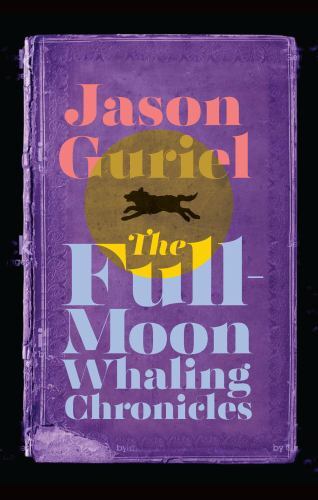 The Full-Moon Whaling Chronicles – 9781771965514, paperback, Jason Guriel