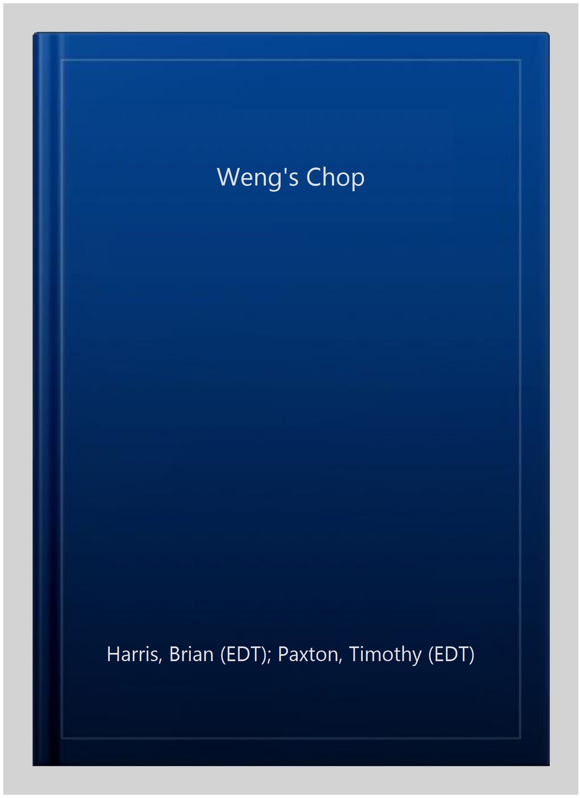 Weng’s Chop, Paperback by Harris, Brian (EDT); Paxton, Timothy (EDT); Strauss…