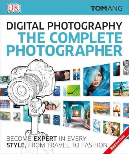 The Complete Photographer: Become Expert in – Paperback, by Ang Tom – Acceptable