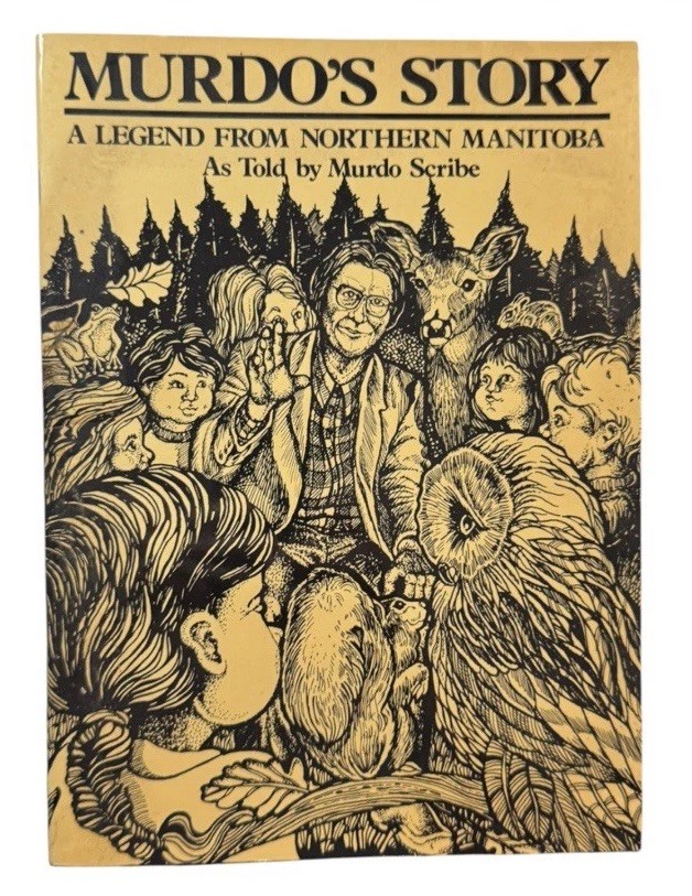 Murdo’s Story: A Legend from Northern Manitoba by Murdo Scribe