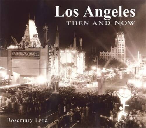 Los Angeles Then and Now (Then & Now) – Hardcover By Lord, Rosemary – GOOD