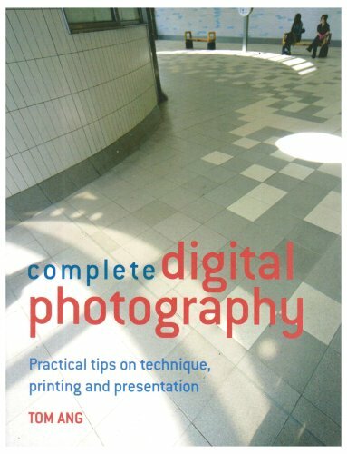 Complete Digital Photography By TOM ANG. 9781845171094