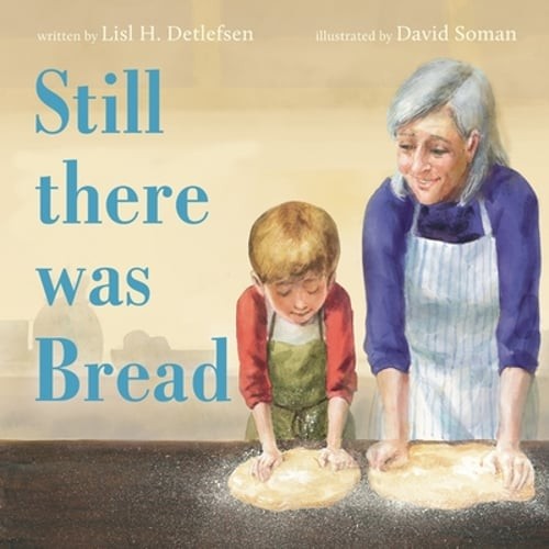 Still There Was Bread by Lisl H Detlefsen: Used