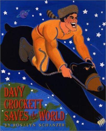 Davy Crockett Saves the World by Rosalyn Schanzer