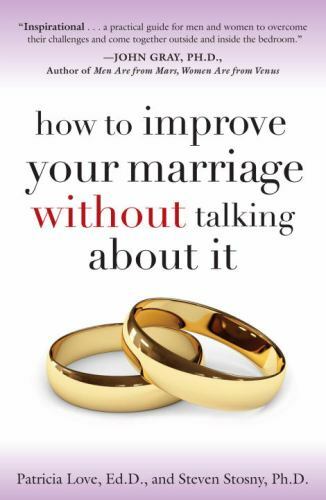 How to Improve Your Marriage Without Talking about It by Steven Stosny and…