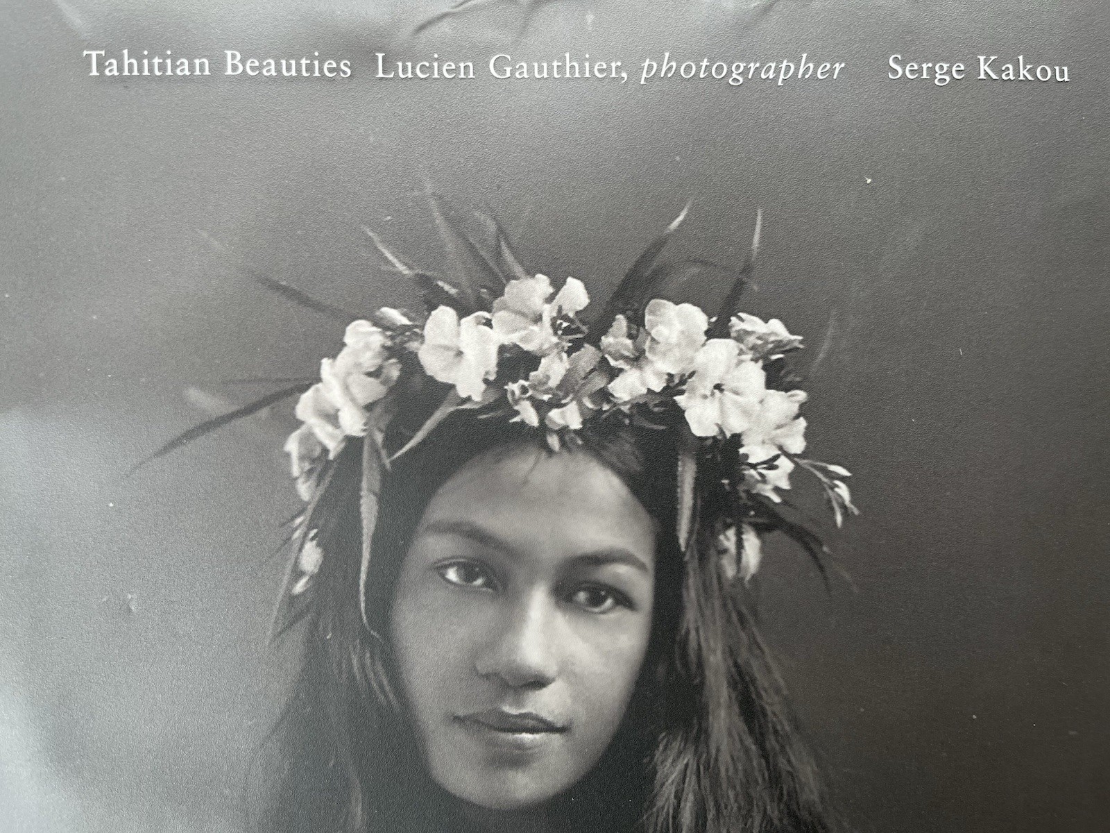 TAHITIAN BEAUTIES 1904-1921 : LUCIEN GAUTHIER, PHOTOGRAPHER – Serge Kapou 1st Ed