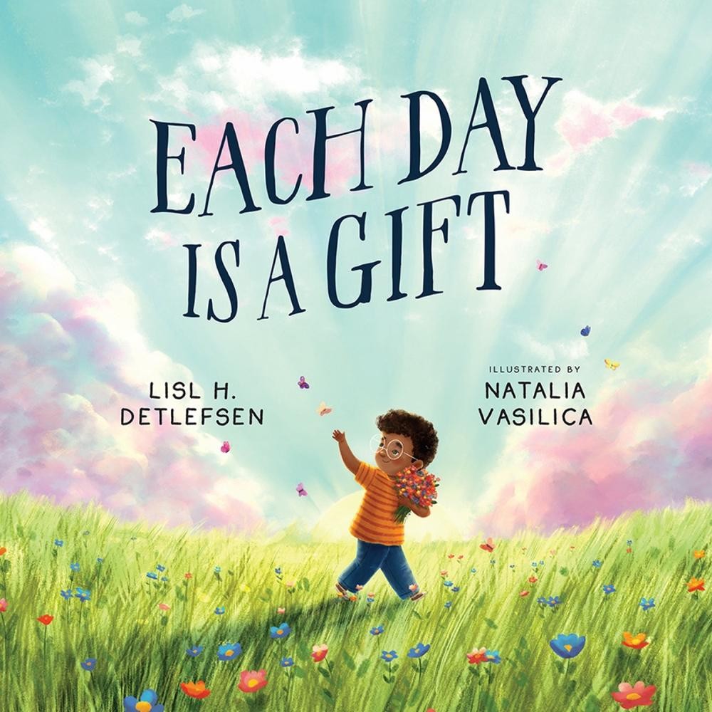 Each Day Is a Gift by Lisl H. Detlefsen Hardcover Book
