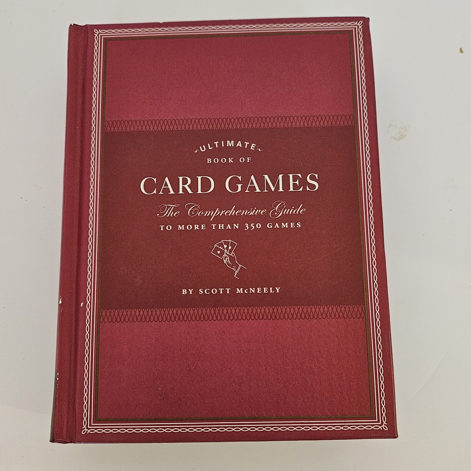 ULTIMATE BOOK OF CARD GAMES: Comprehensive Guide to 350+ Games by Scott McNeely