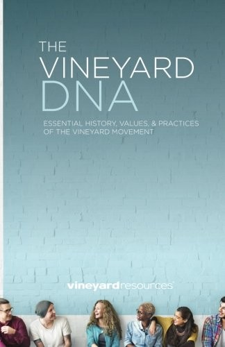 The Vineyard DNA – Essential History, Values & Practices: Esse…