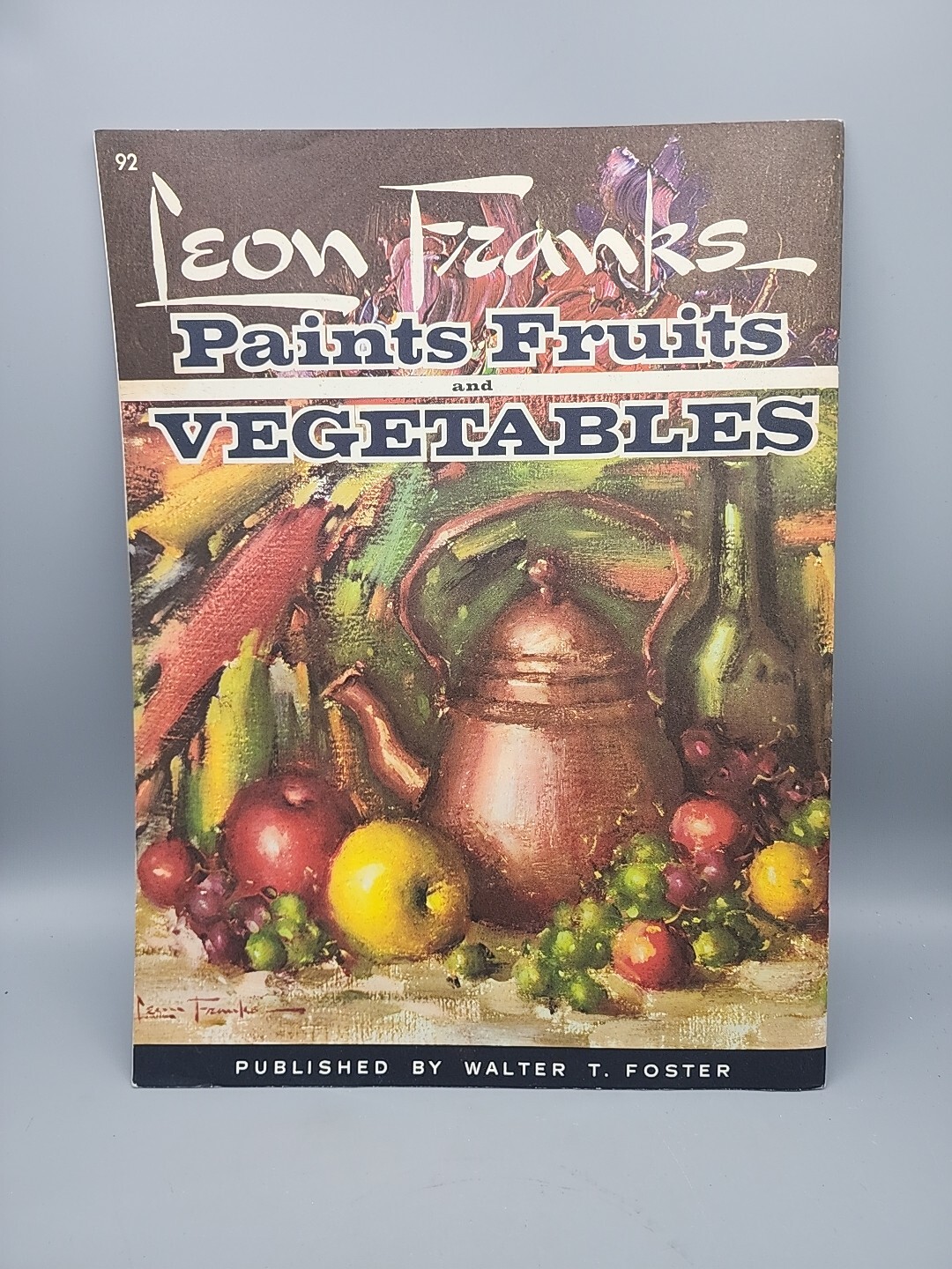 Leon Franks Paints Fruits & Vegetables Walter T Foster Vtg Art Instruction Book