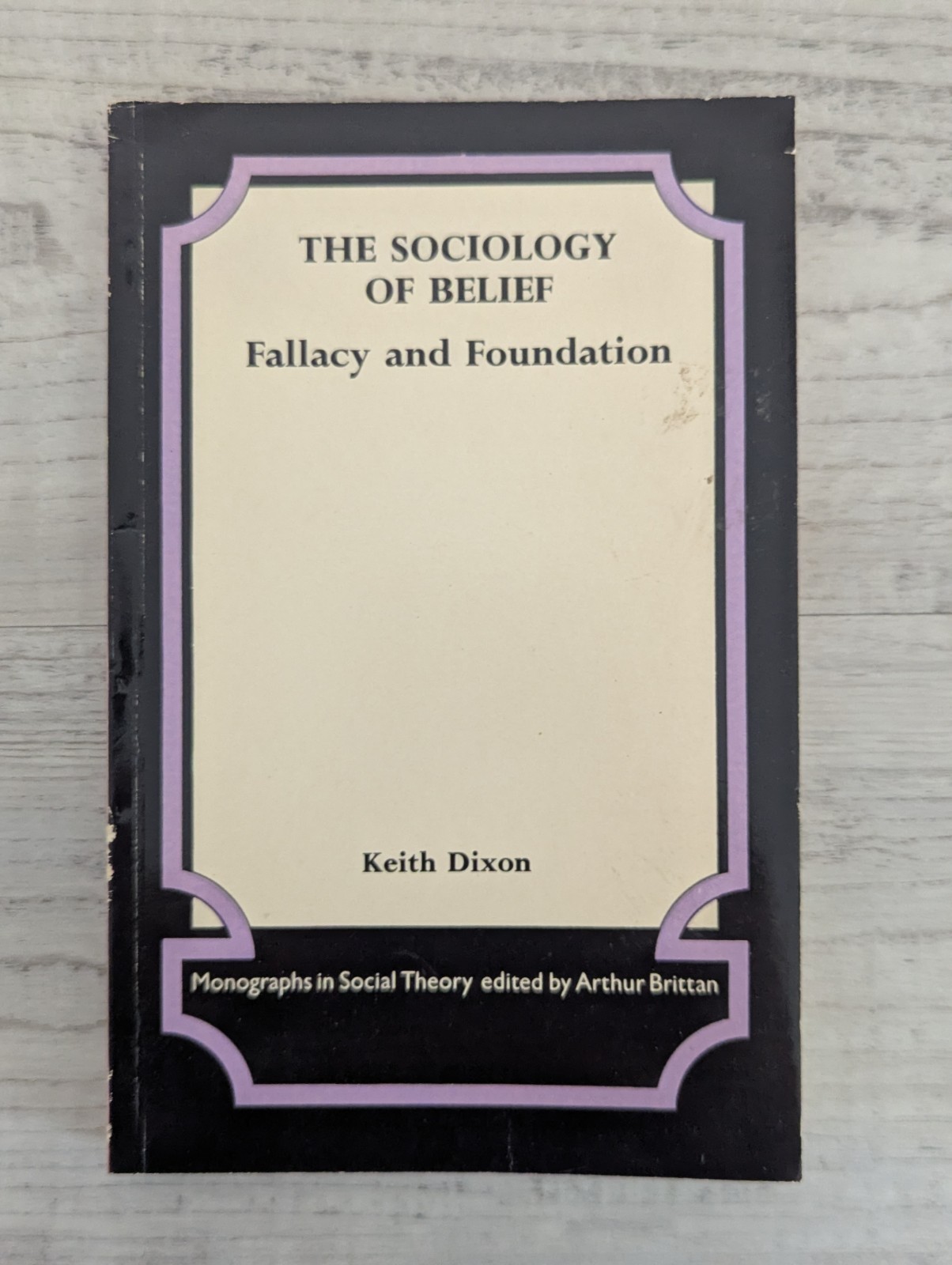 The Sociology of Belief: Fallacy and Foundation; Keith Dixon – VG/PB