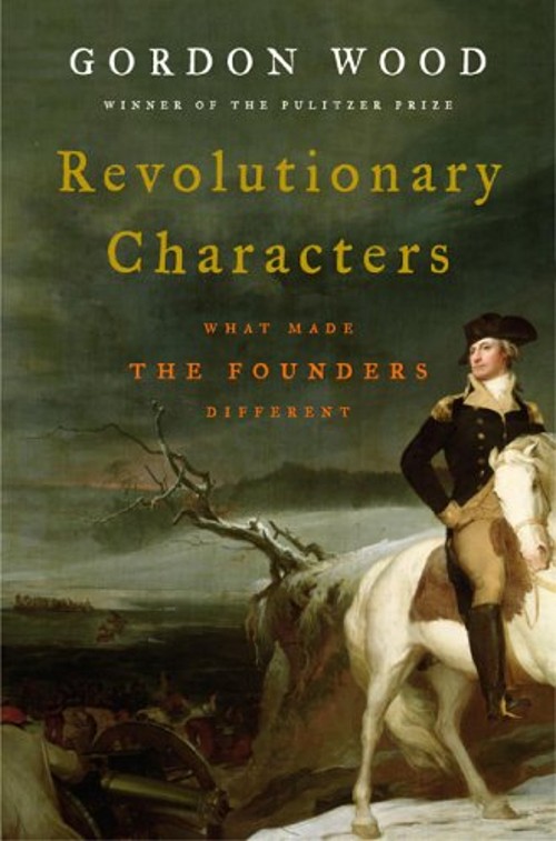 Revolutionary Characters : What Made the Founders Different Gordo