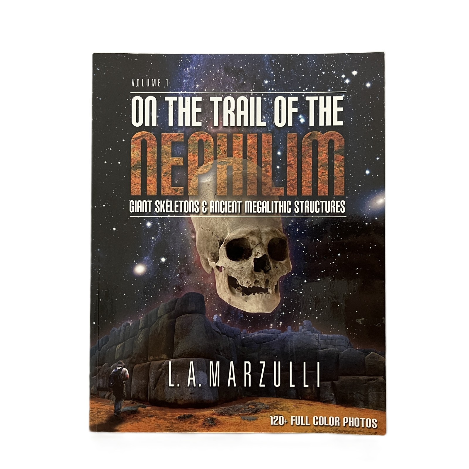 On The Trail of the Nephilim, Giant Skeletons by L.A. Marzulli, Vol. 1 2013