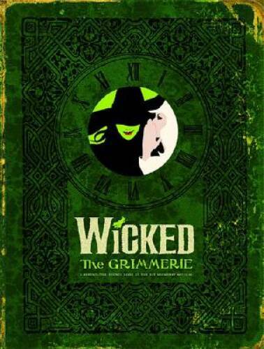 Wicked: The Grimmerie, a Behind-the-Scenes Look at the Hit Broa – VERY GOOD
