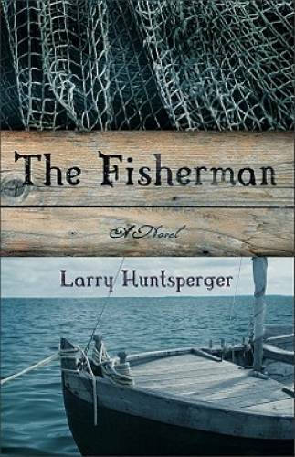 The Fisherman: A Novel – Paperback By Huntsperger, Larry – GOOD