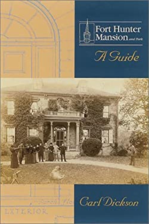 Fort Hunter Mansion and Park Paperback Gene, Dickson, Carl Kugach