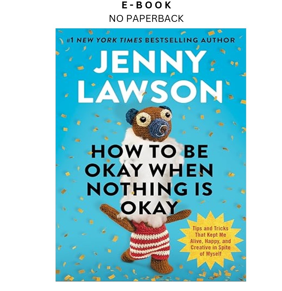 How to Be Okay When Nothing Is Okay: Tip, Jenny Lawson 2026