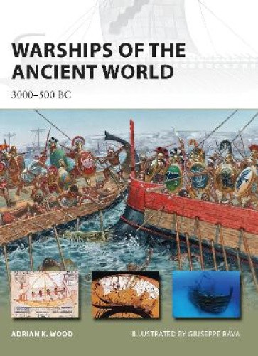 Warships of the Ancient World: 3000-500 BC (New Vanguard) by Adrian K. Wood