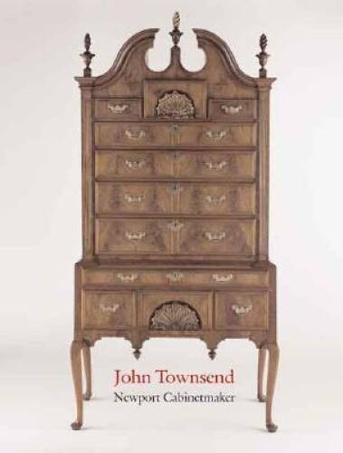 John Townsend: Newport Cabinetmaker (Metropolitan Museum of Art Public – GOOD